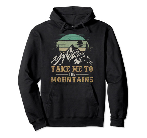 Take Me To The Mountains Outdoor Outfit Hiking Quote Pullover Hoodie