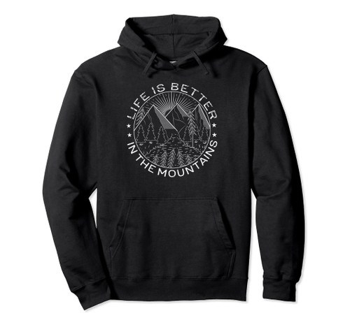 Is Better In The Mountains Exploring Life US Hiking Outdoor Pullover Hoodie