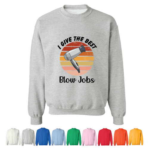 Hairdryer I give the best blow jobs funny quote Hair Stylist Hairdresser Ideas Grey Muticolor Unisex Sweatshirt