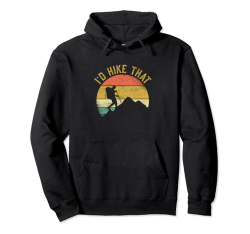 I'd Hike That Mountains Hiking Hiker Pullover Hoodie
