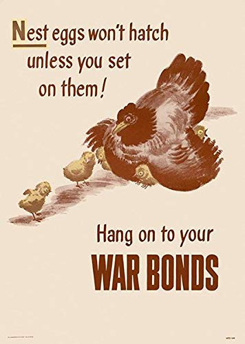Nest Eggs Won't Hatch Unless You Set On Them! - 1944 - World War II - Propaganda Poster