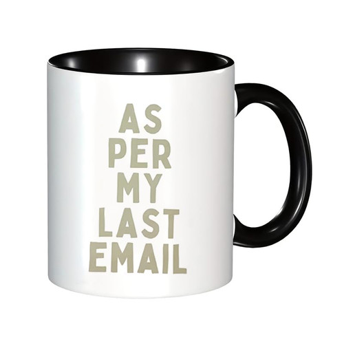 As Per My Last Email Funny Coffee Mug, Funny Quote Mugs, Friend Mug, Cute Mug, Coworker Mug, Gifts For Her, Sarcastic Mug