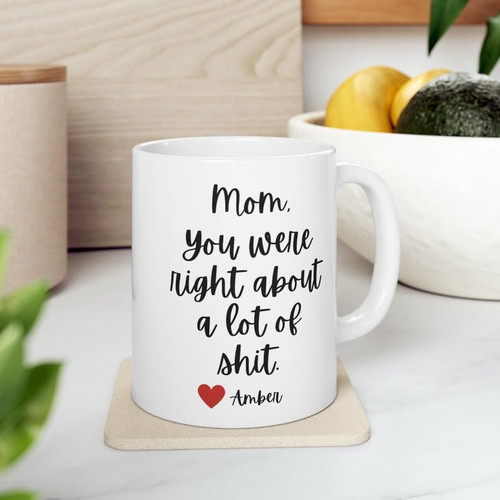 Mom You Were Right Mug, Personalized Mug For Mom, Mom Birthday Mug, Mom Funny Mug, Best Mom Ever Gift, Custom Mom Coffee Mug, Mom Coffee Cup Mom You Were Right Mug, Personalized Mug For Mom, Mom Birthday Mug, Mom Funny Mug, Best Mom Ever Gift, Custom Mom Coffee Mug, Mom Coffee Cup