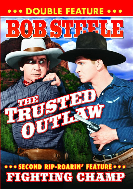 Bob Steele Double Feature: The Trusted Outlaw (1937) / Fighting Champ (1933) Bob Steele Double Feature: The Trusted Outlaw (1937) / Fighting Champ (1933)