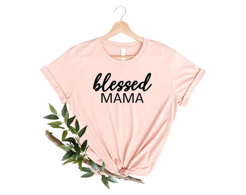 Blessed Mama Shirt, Cute Mom Life T-Shirt, Mother's Day Gift, New Mom Gift, Mama Gift