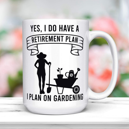 Retirement Gardening Gift, Funny Retirement Plan on Garden Coffee Mug, Dishwasher Microwave Safe Ceramic Cup (15 oz White)