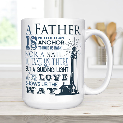 Fathers Day Gift Dad Lighthouse Quote Coffee Mug, Microwave and Dishwasher Safe Ceramic Cup (15 oz White)