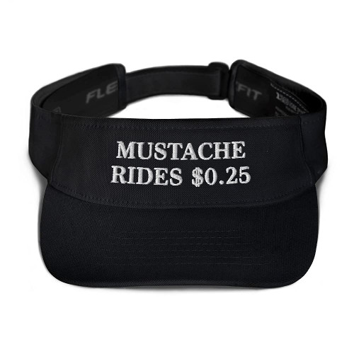 Mustache Rides $0.25 Hat (Embroidered Visor) Funny Hat Black