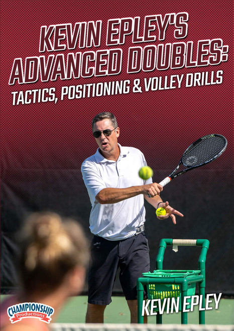 Championship Productions Kevin Epley's Advanced Doubles: Tactics, Positioning & Volley Drills