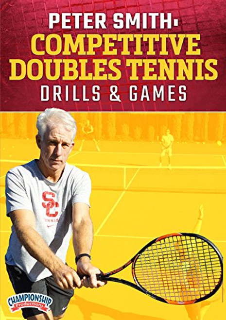 Championship Productions Peter Smith: Competitive Doubles Tennis Drills & Games Championship Productions Peter Smith: Competitive Doubles Tennis Drills & Games