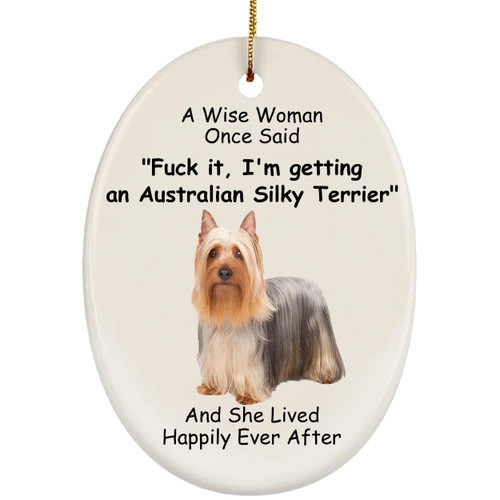 Funny Australian Silky Terrier Gray Silver Dog Gifts 2023 Christmas Tree Ornaments Wise Woman Once Said Oval Ceramic Hanging Decoration