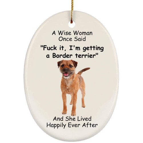 Funny Border Terrier Red Gray Dog Gifts 2023 Christmas Tree Ornaments Wise Woman Once Said Oval Ceramic Hanging Decoration