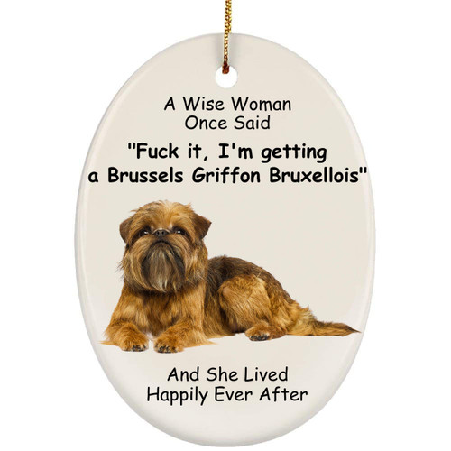 Funny Brussels Griffon Bruxellois Golden Gray Dog Gifts 2023 Christmas Tree Ornaments Wise Woman Once Said Oval Ceramic Hanging Decoration