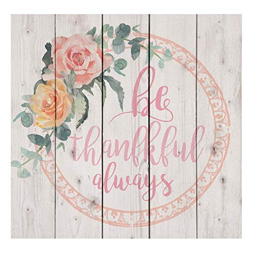 P. Graham Dunn Be Thankful Always Floral Pink 18 x 17 Pine Wood Decorative Pallet Plaque