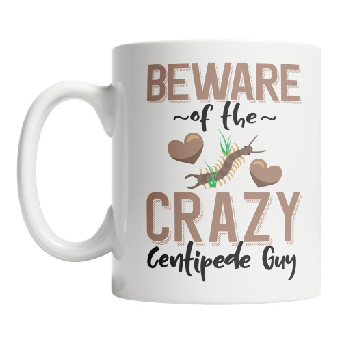 Cute Centipede Coffee Mug Beware of the Crazy Centipede Guy Mug (11oz)