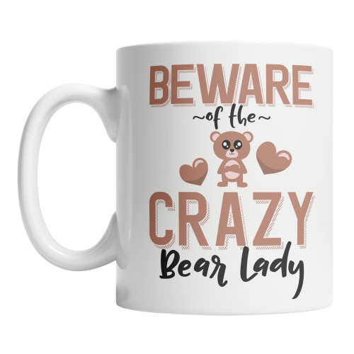Cute Bear Coffee Mug Beware of the Crazy Bear Lady Coffee Mug (11oz)