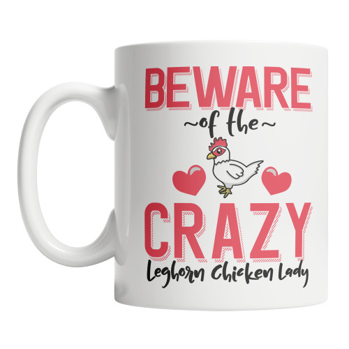 Cute Leghorn Chicken Coffee Mug Beware of the Crazy Leghorn Chicken Lady Coffee Mug (11oz)