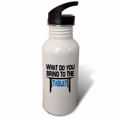 3dRose Image of Words What Do You Bring To The Table with Table... - Water Bottles (wb-364088-2)