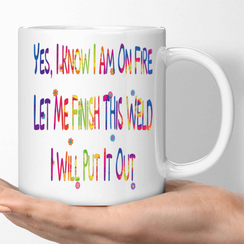 Welder for Iron Workers - Funny Gift for the Welder - Yes I Know I Am on Fire Quote - 11 Oz White Ceramic Coffee Mug
