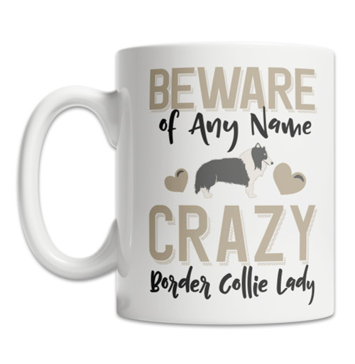 Personalized Border Collie Coffee Mug Beware of the Crazy Border Collie Lady Mug (15oz)