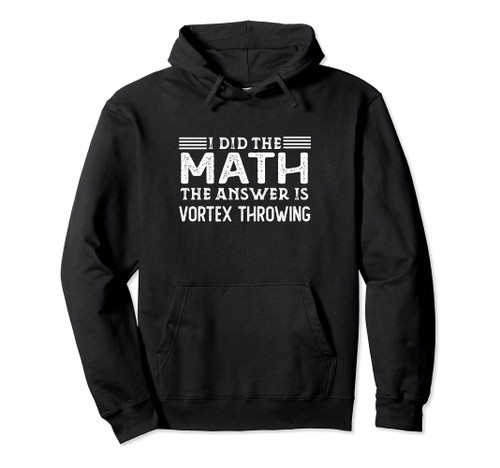 The Answer Is Vortex Throwing Funny Math Teacher Student Pullover Hoodie