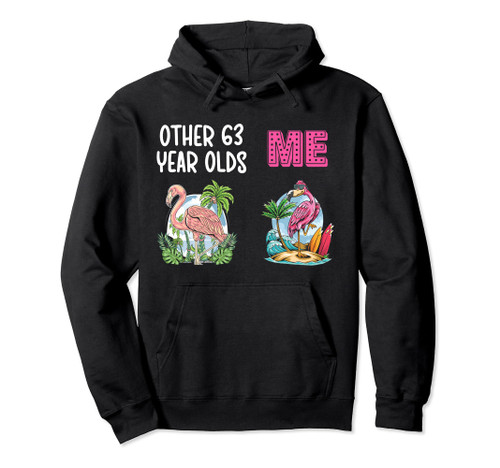 63 Year Old Flamingo 63rd Birthday It's My 63rd Bday Pullover Hoodie