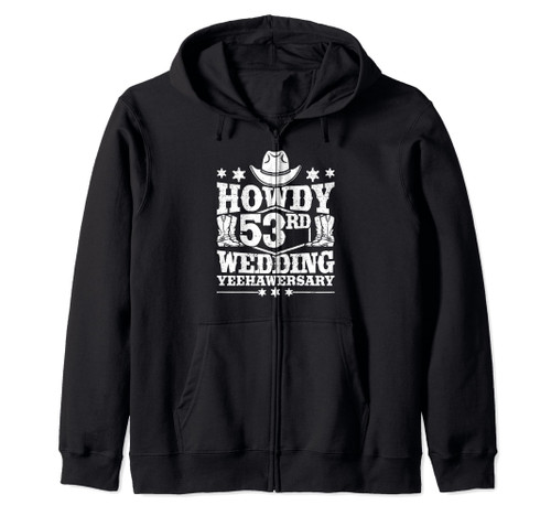 53rd Wedding Anniversary Cowboy Howdy 53 Years Married Zip Hoodie