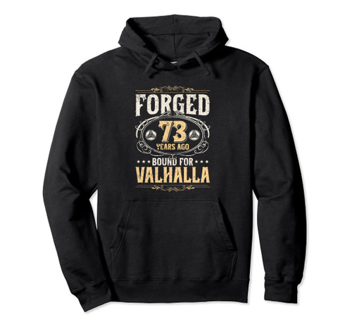 Forged 73 Years Ago Bound For Valhalla Viking 73th Birthday Pullover Hoodie