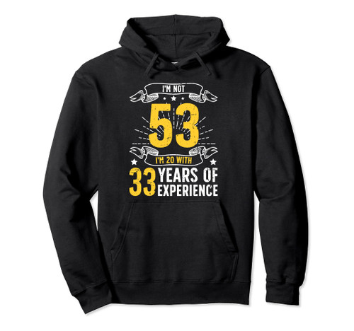 I'm Not 53 Year Old 53rd Birthday It's My 53rd Bday Pullover Hoodie