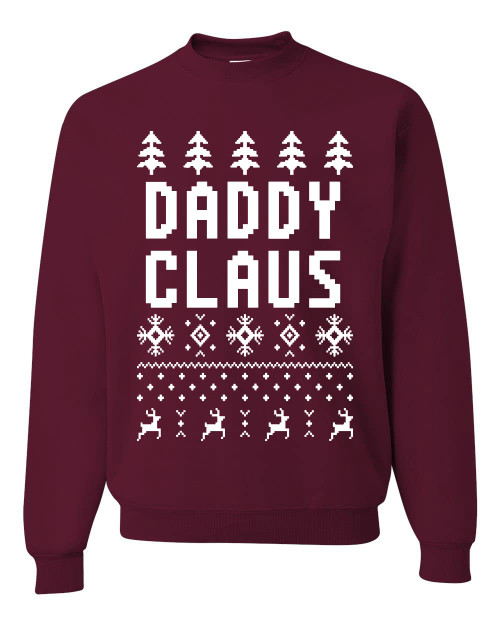 Daddy Claus Ugly Christmas Sweater Unisex Crewneck Sweatshirt, Maroon, 3X-Large Daddy Claus Ugly Christmas Sweater Unisex Crewneck Sweatshirt, Maroon, 3X-Large