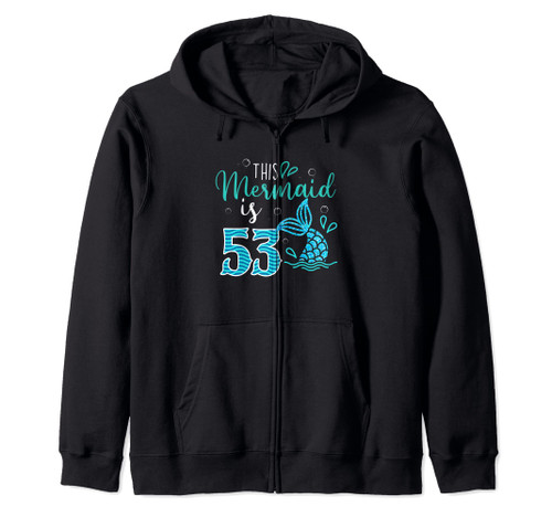 53rd Birthday This Mermaid Is 53 Years Old Bday Zip Hoodie