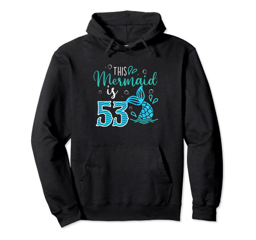 53rd Birthday This Mermaid Is 53 Years Old Bday Pullover Hoodie