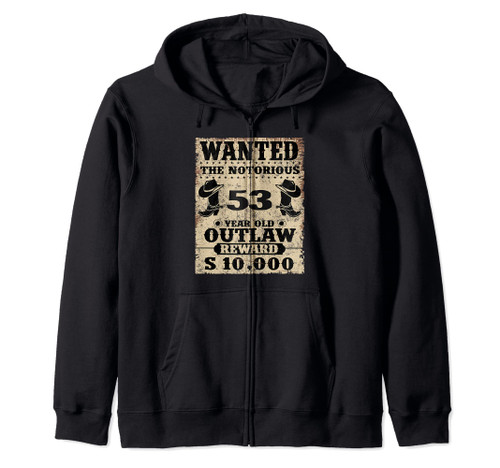 53rd Birthday Wanted 53 Year Old Outlaw Bday Zip Hoodie