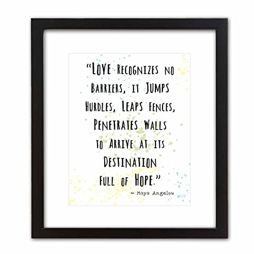 Wall Art Print ~ MAYA ANGELOU Famous Quote: 'Love Recognizes no Barriers.' (8"?0" w/Black Frame)