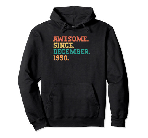 73 Years Old Awesome Since December 1950 73th Birthday Pullover Hoodie
