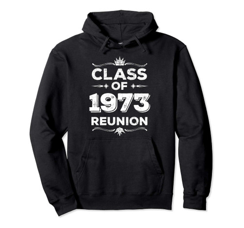Class of 1973 Reunion Class of 73 Reunion 1973 Class Reunion Pullover Hoodie