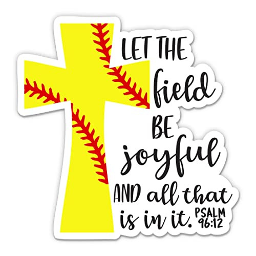 Let The Field Be Joyful Softball Sticker - 3" Laptop Sticker - Waterproof Vinyl for Car, Phone, Water Bottle - Softball Decal