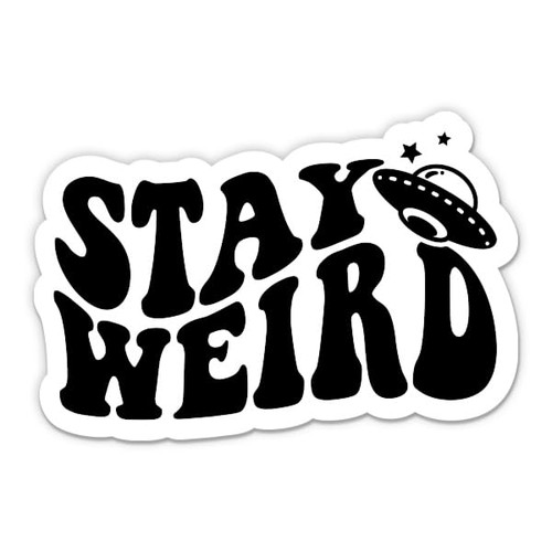 Stay Weird Sticker - 3" Laptop Sticker - Waterproof Vinyl for Car, Phone, Water Bottle - UFO Aliens Conspiracy Decal