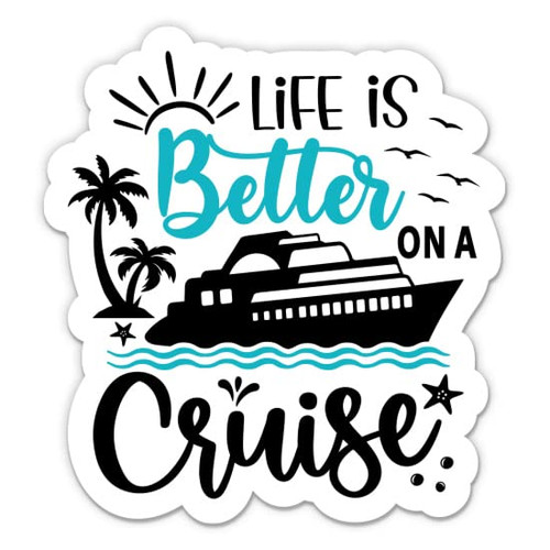 Life is Better On a Cruise Sticker - 3" Laptop Sticker - Waterproof Vinyl for Car, Phone, Water Bottle - Cruise Vacation Decal