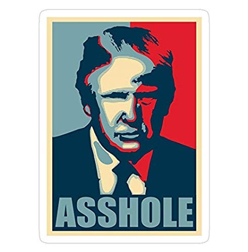 Trump is an Asshole, Trump Hate Decal Sticker - Sticker Graphic - Auto, Wall, Laptop, Cell, Truck Sticker for Windows, Cars, Trucks Trump is an Asshole, Trump Hate Decal Sticker - Sticker Graphic - Auto, Wall, Laptop, Cell, Truck Sticker for Windows, Cars, Trucks