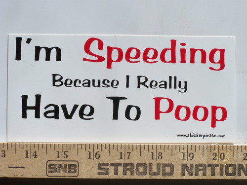 Sticker - Decal - JDM - Die Cut Magnet I'm Speeding Because I Really Have to Poop Magnetic Bumper Sticker