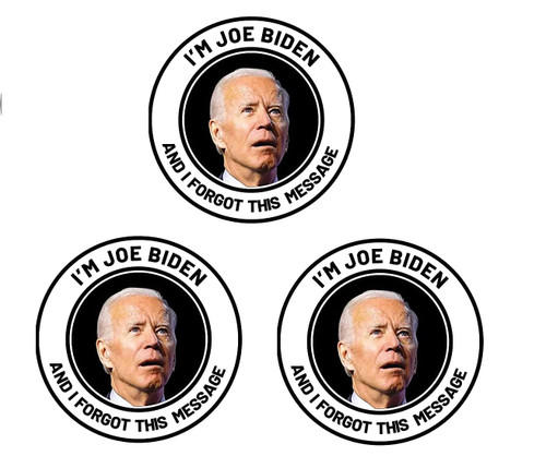 I'm Joe Biden and I Forgot This Message Vinyl Sticker Decal for Car Truck SUV Van Window Bumper Wall Laptop Tablet Cup Tumbler and Any Smooth Surface
