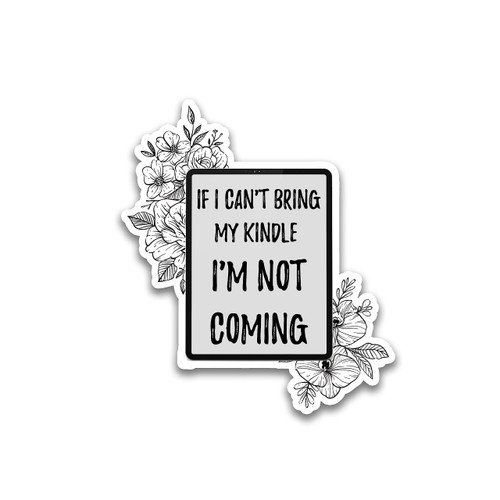 (3pcs) If I Can't Bring My Kindle I'm Not Coming Sticker, Kindle Stickers, Reading Stickers, Bookish Stickers, Bookish Water Assistant Die-Cut Vinyl Stickers for Laptop, Phone,Water Bottles,