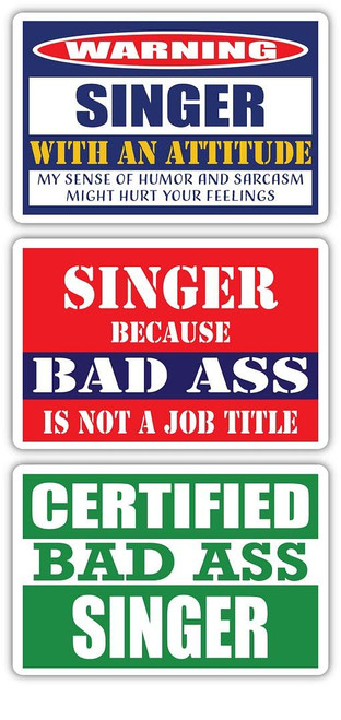 (x3) Certified Bad Ass Singer with an Attitude Stickers | Funny Occupation Job Career Gift Idea | 3M Vinyl Sticker Decals for laptops, Hard Hats, Windows