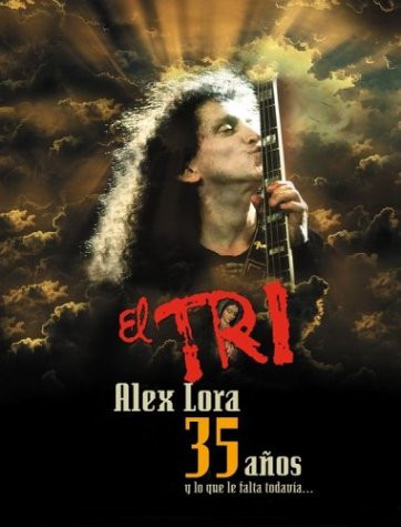 Alex Lora: El Tri 35 Anos - Y Lo Que Falta Todavia... [DVD]