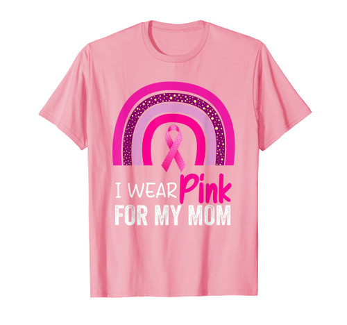 I wear Pink For My Mom Rainbow Breast Cancer Awareness T-Shirt