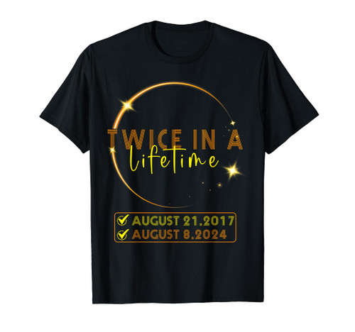 American Total Solar Eclipse April 8 2024 Twice In Lifetime T-Shirt
