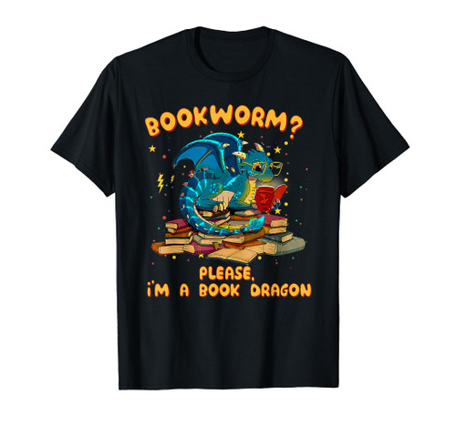 Bookworm Please I'm A Book Dragon Funny Books Lover Gifts T-Shirt