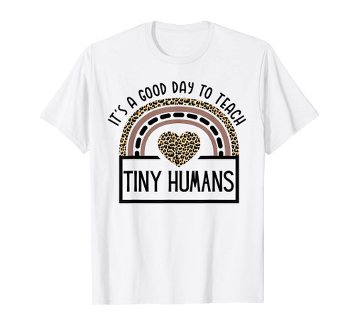 It's A Good Day To Teach Tiny Humans Funny Teacher Teaching T-Shirt