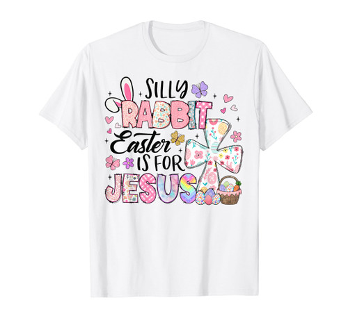 Silly Rabbit Easter Is For Jesus Cute Bunny Christian Kids T-Shirt